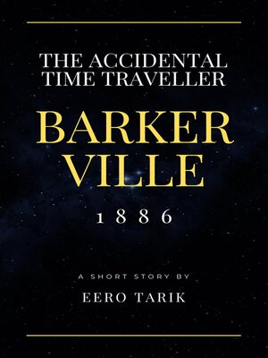 cover image of The Accidental Time Traveller--Barkerville 1886